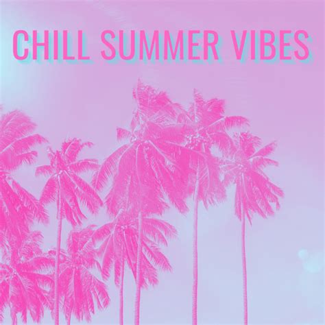 Chill Summer Vibes Playlist By Pressbykyla Spotify