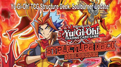 Yu Gi Oh Structure Deck Soulburner Update Yugioh World