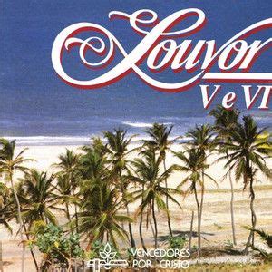 Louvor V E Vi Lbum De Vencedores Por Cristo Letras