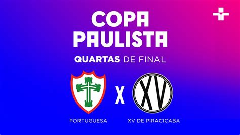 COPA PAULISTA PORTUGUESA X XV DE PIRACICABA AO VIVO E IMAGENS