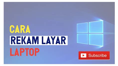 Cara Rekam Layar Laptop Tanpa Aplikasi Youtube