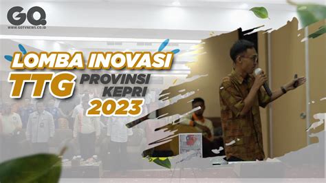 LOMBA INOVASI TTG PROVINSI KEPRI 2023 LIPUTAN KHUSUS YouTube