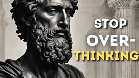 10 Stoic Strategies To Overcome Overthinking Stoic Stoicism Easiest