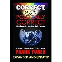 Correct Not Politically Correct How Same Sex Marriage Hurts Everyone Frank Turek