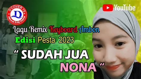 Lagu Ambon Sudah Jua Nona Joget Remix Keyboard Youtube