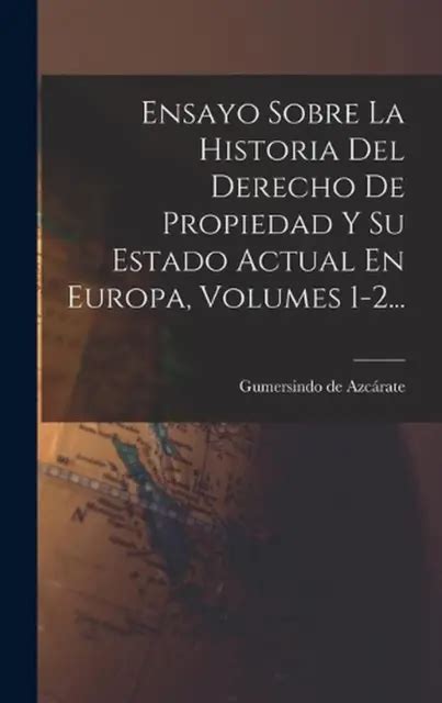 Ensayo Sobre La Historia Del Derecho De Propiedad Y Su Estado Actual En