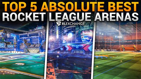 [TOP 5] ABSOLUTE Best Rocket League Arenas