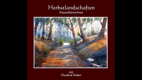 Herbstlandschaften In Aquarell Von Manfred Sieber Youtube