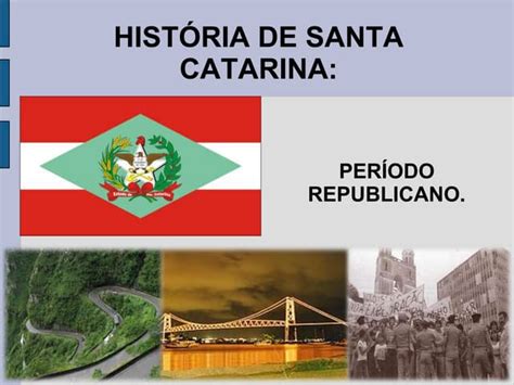 Historia De Santa Catarina - História de Santa Catarina -parte 03 | PPTX