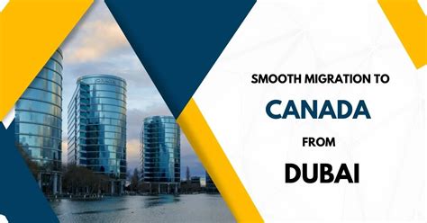 Essential Steps For A Smooth Migration To Canada From Dubai