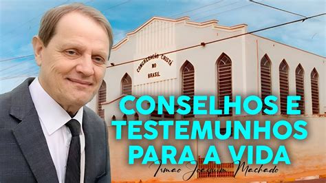 TESTEMUNHOS CCB E CONSELHOS PARA A VIDA IRMÃO JOAQUIM MACHADO ccb