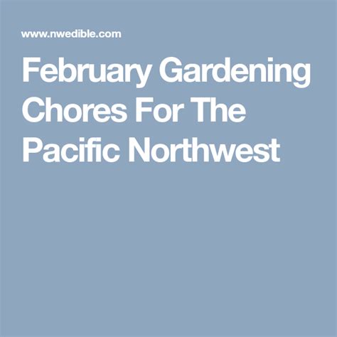 February Gardening Chores For The Pacific Northwest Pacific Northwest