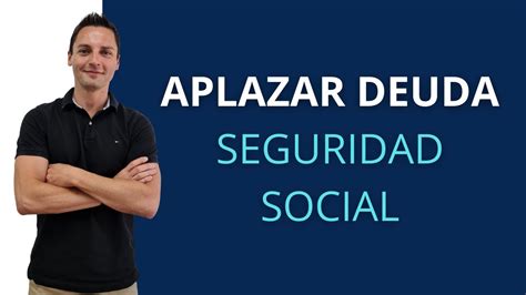 Quieres Aplazar El Pago De La Seguridad Social Descubre C Mo Hacerlo