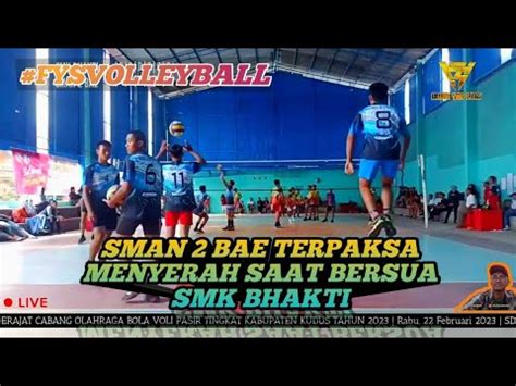 LIVE QUARTER FINAL SMK BHAKTI VS SMAN 2 BAE POPDA CABOR BOLA VOLI