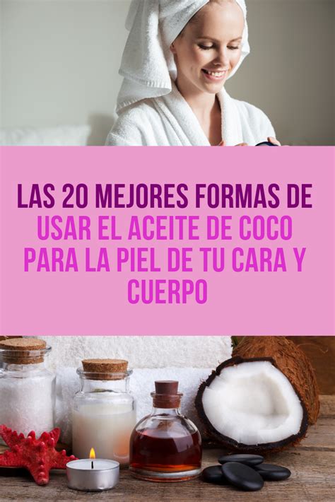 Las 20 Mejores Formas De Usar El Aceite De Coco Para La Piel De Tu Cara