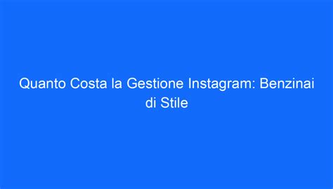 Quanto Costa La Gestione Instagram Benzinai Di Stile Ernesto Agency