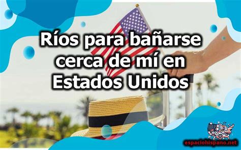 D Nde Encontrar R Os Para Ba Arse Cerca De M En Estados Unidos