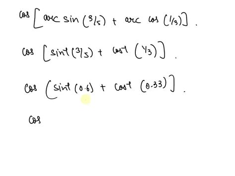 Solved Find The Exact Value Of Cos Arcsin35 Arccos13 Hint Denote Arcsin 3 5 And 8