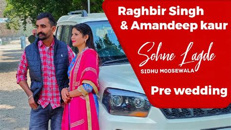 Raghbir Amandeep Pre Wedding Sohne Lagde Sidhu Moose Wala Ft The