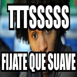 Meme Personalizado Tttsssss Fijate Que Suave