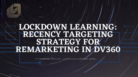 Recency Targeting Strategy For Re Marketing In Dv