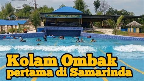 Kolam Ombak Serayu Pertama Di Samarinda Kolam Renang Serayu Youtube