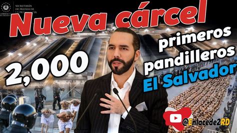 Nayib Bukele Traslad Los Primeros Pandilleros A La Nueva C Rcel