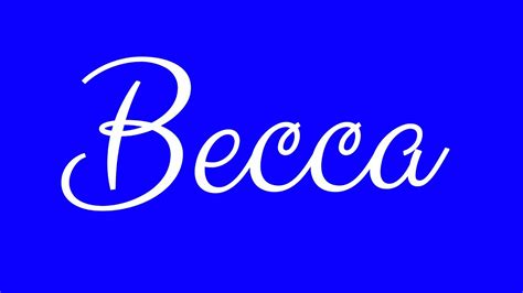 Learn How To Sign The Name Becca Stylishly In Cursive Writing Youtube