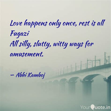 Love Happens Only Once R Quotes And Writings By Abhishek Kamboj