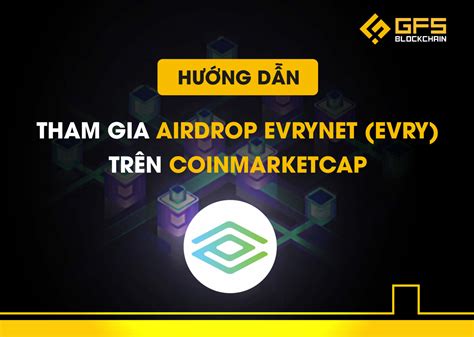 H Ng D N Tham Gia Airdrop Evrynet Evry Tr N Coinmarketcap Gfi