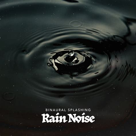 Binaural Splashing Rain Noise Album By Binaural Sleep