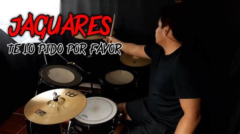 Te Lo Pido Por Favor Jaguares Drum Cover Youtube