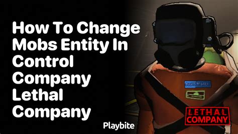 How to change mobs' entity in Control Company Lethal Company - Playbite