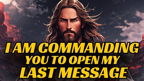 I Am Commanding You To Open My Last Message God S Message Today