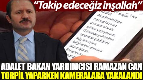 Adalet Bakan Yard Mc S Ramazan Can Torpil Yaparken Kameralara