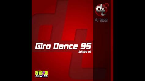 Giro Dance Vol Faixa Dj Teco Giro Youtube