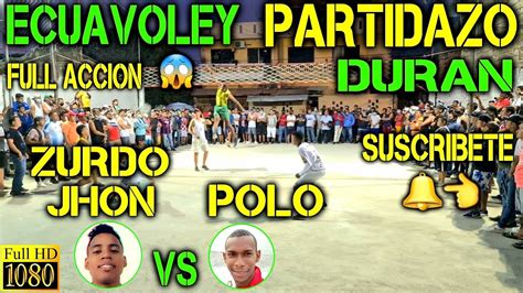 Ecuavoley Partidazo Zurdo Jhon Vs Polo Full Acci N Youtube