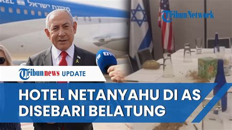 Hotel Tempat Netanyahu Menginap Di As Disebari Belatung Ulat Pelaku