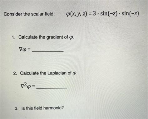 Solved Consider The Scalar Field φ X Y Z 3⋅sin −z ⋅sin −x