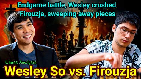 In The Endgame Wesley Crushed Firouzja Sweeping Away Pieces Wesley