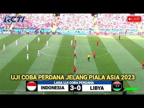 Siaran Langsung Live Rcti Timnas Indonesia Vs Libya Uji Coba