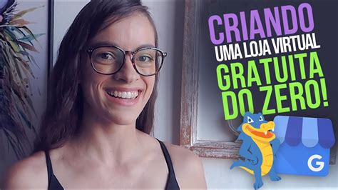 Como Criar Uma Loja Virtual Gratuita Para Vender Mais Na Internet