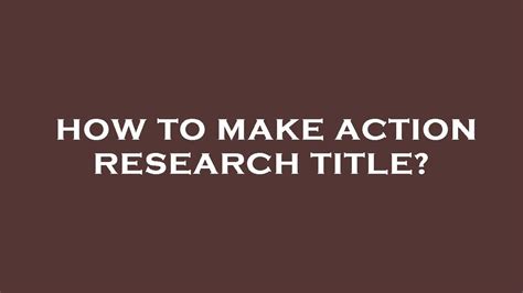 How To Make Action Research Title Youtube