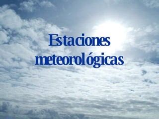 Estaciones Meteorol Gicas Ppt