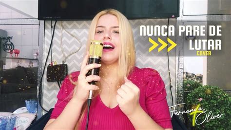 Nunca Pare De Lutar Cover Fernanda Liver Youtube Music