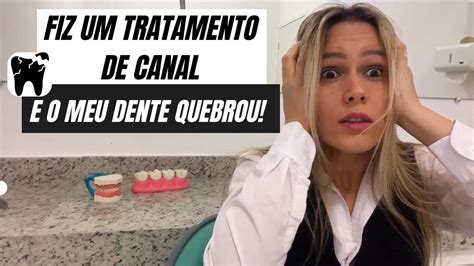 Fiz Um Tratamento De Canal E Meu Dente Quebrou Youtube