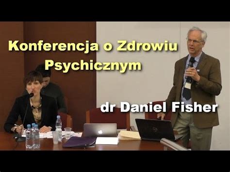 Konferencja O Zdrowiu Psychicznym Dr Daniel Fisher Youtube