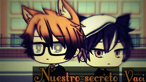 Nuestro Secreto Cap 2 Gacha Life YAOI Y Yuri YouTube