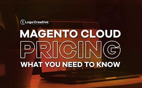 Magento Cloud Pricing What You Need To Know The Logo Creative