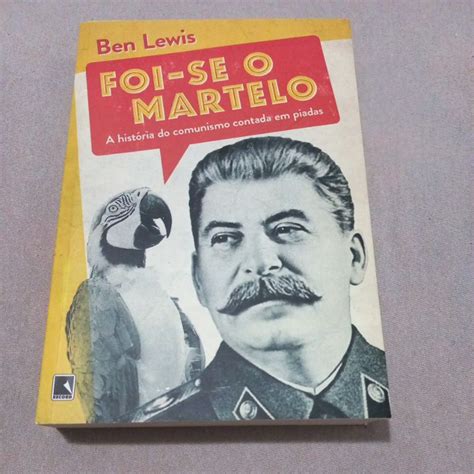 Foi-se O Martelo - Ben Lewis - Foi-se o martelo: A história do comunismo contada em piadas ...